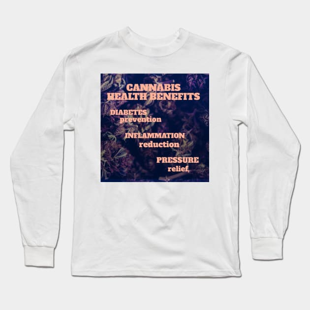 Cannabis health benefits: diabetes prevention, inflammation reduction, pressure relief Long Sleeve T-Shirt by Zipora